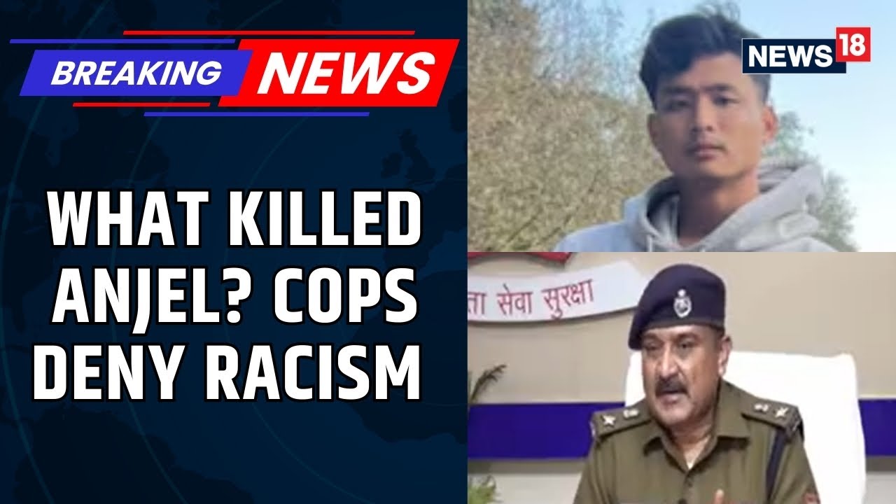 No Racial Angle Involved, Police Acted In Time: Dehradun SSP On Anjel Chakma's Death | News18