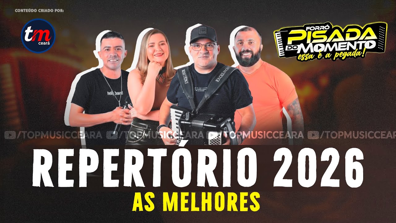 FORR&Oacute; PISADA DO MOMENTO 2026 - M&Uacute;SICAS NOVAS REPERT&Oacute;RIO NOVO 100% PRA PARED&Atilde;O | #topmusicceara