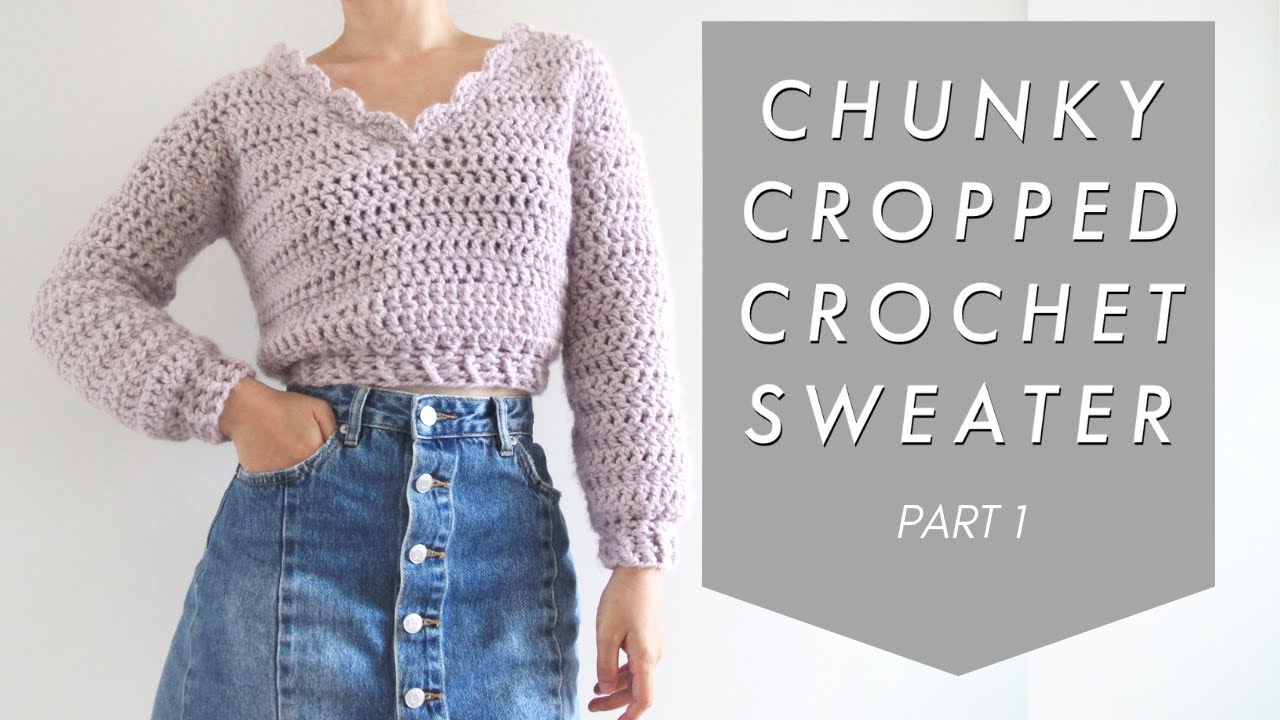 Chunky Cropped Crochet Sweater - Part 1