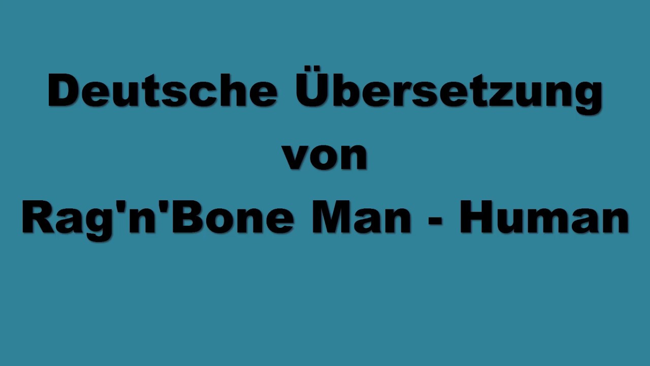 Deutsche Übersetzung von Rag'n'Bone Man - Human