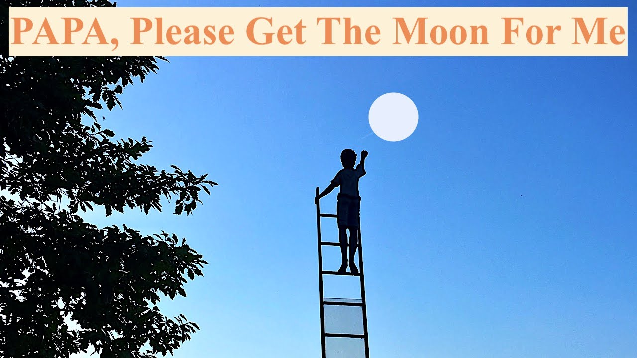 Papa, please get the moon for me by Eric Carle