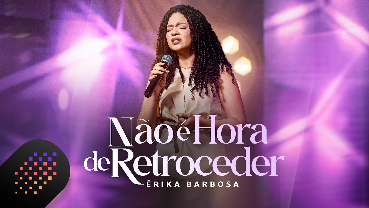 Érika Barbosa | Não É Hora De Retroceder [Clipe Oficial]