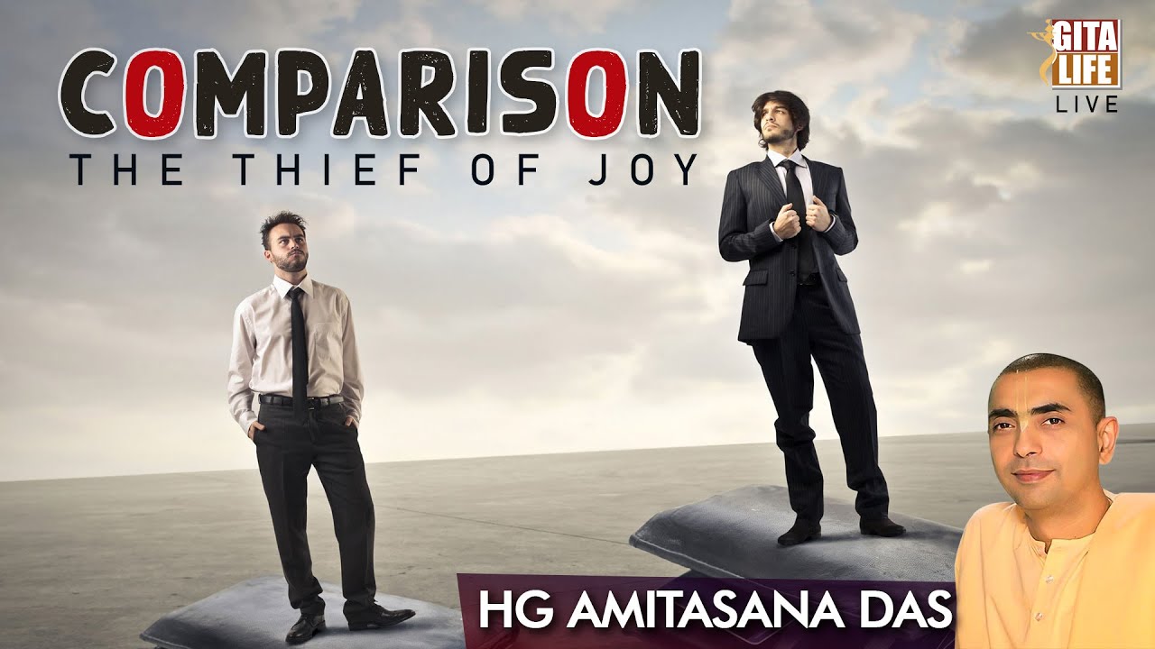 COMPARISON - The Thief of Joy | HG AMITASANA DAS | GITA LIFE Live
