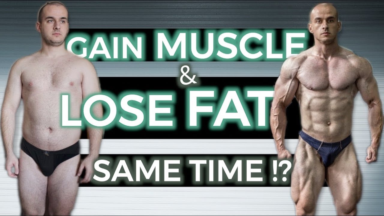 LOSE FAT & GAIN MUSCLE: Is It Possible!?