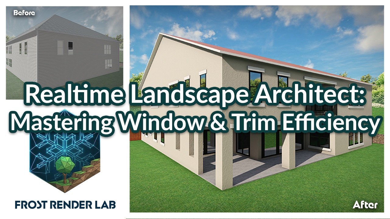 Realtime Landscape Architect: Mastering Window & Trim Efficiency