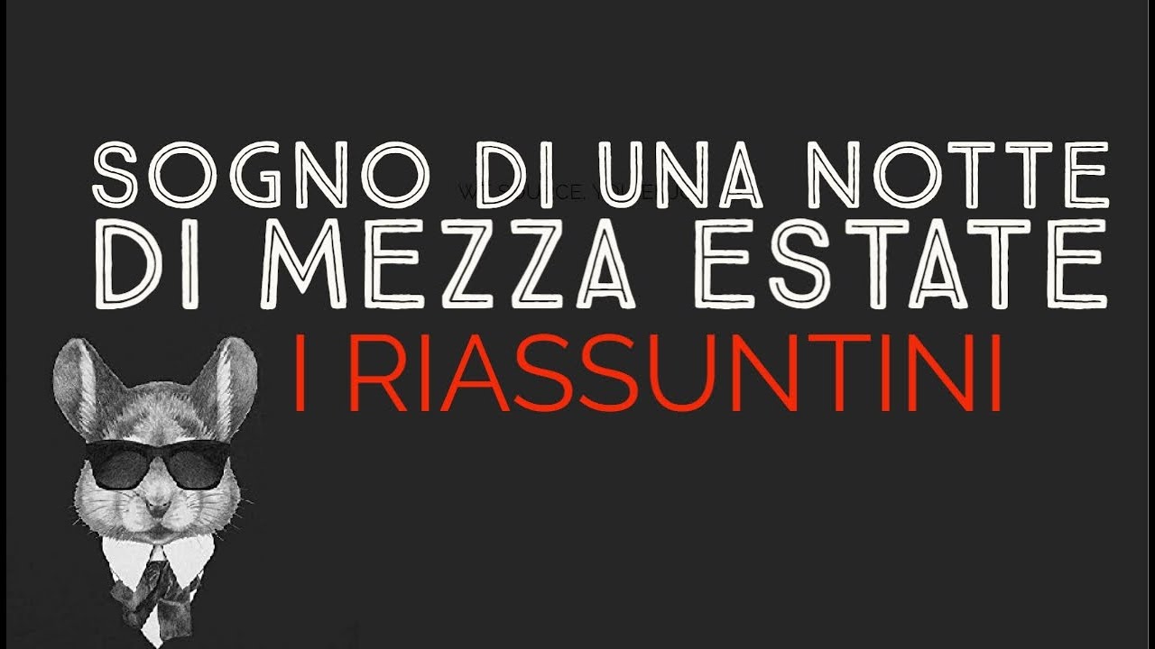 SOGNO DI UNA NOTTE DI MEZZA ESTATE - I RIASSUNTINI
