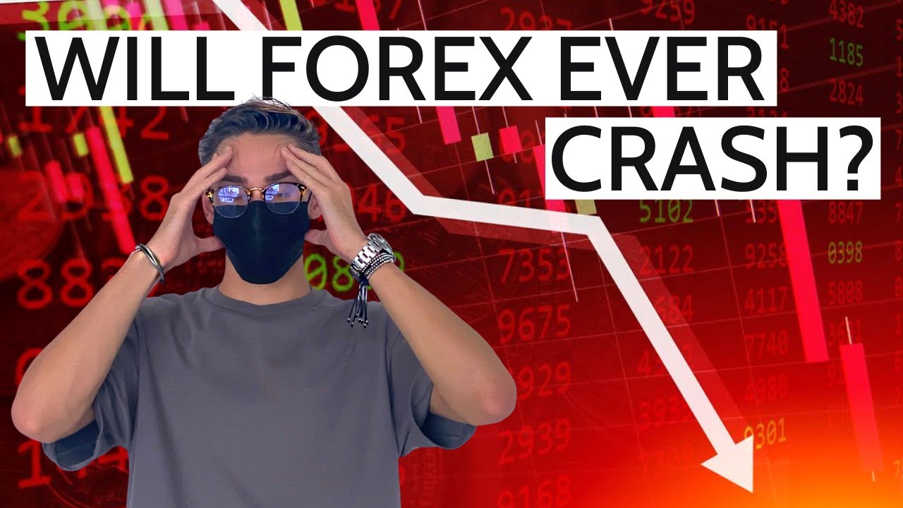 WILL THE FOREX MARKET EVER CRASH?