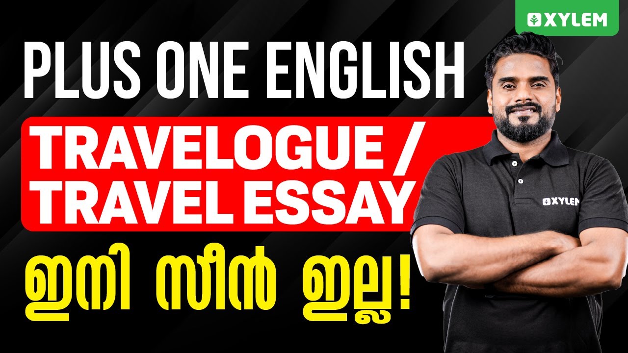 Plus One English - Travelogue /travel Essay - ഇനി സീൻ ഇല്ല | Xylem Plus One