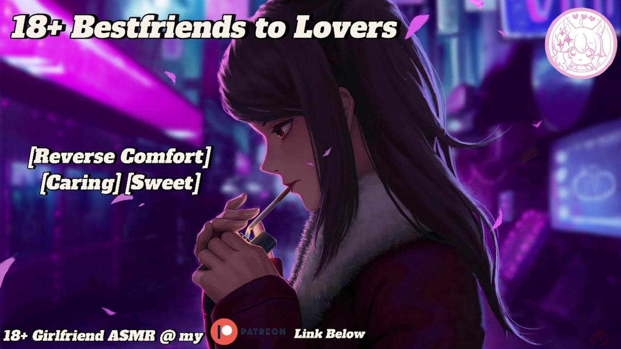 [Girlfriend ASMR] Your best friend needs you [Reverse Comfort] [Emotional] [Confession]