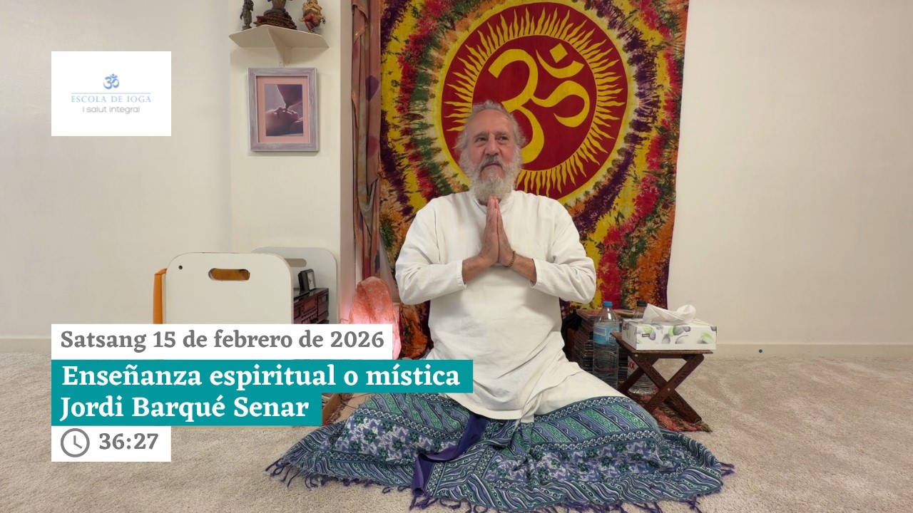 Satsang 15 de febrero de 2026. Enseñanza espiritual o mística l Jordi Barqué