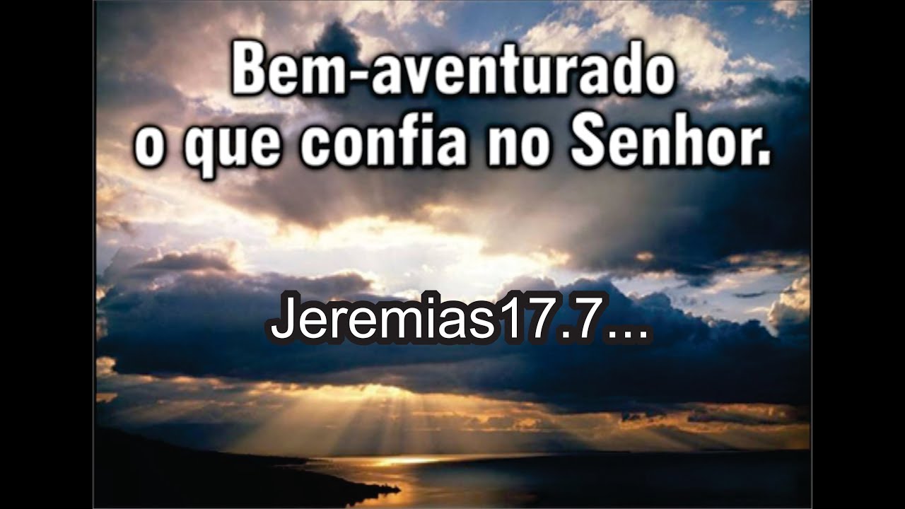 PREGAÇÃO JEREMIAS 17,7 (BEM AVENTURADO O QUE CONFIA NO SENHOR )