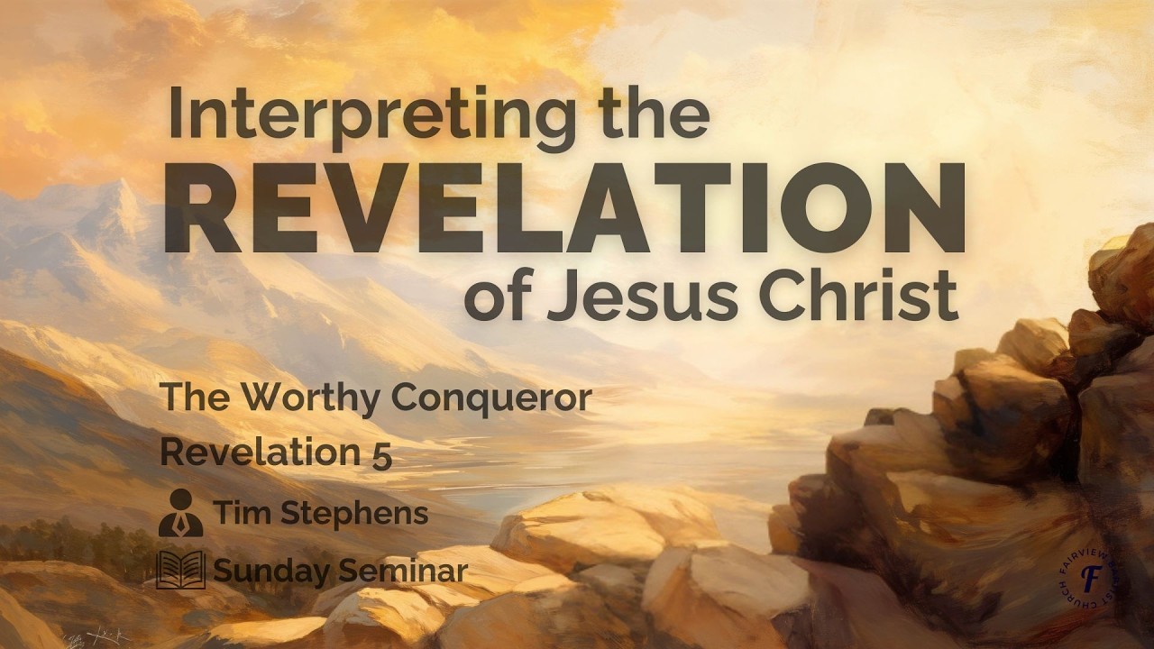 Sunday Seminar: Interpreting Revelation of Jesus Christ Pt. 5 (The Worthy Conqueror) | Tim Stephens