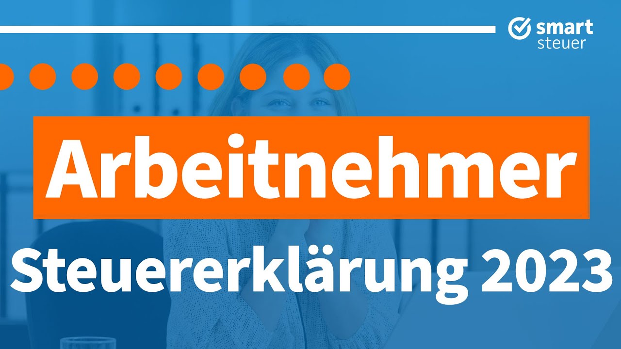 Steuererklärung 2023 als Arbeitnehmer selber machen (Anleitung Steuererklärung 2023 Arbeitnehmer)