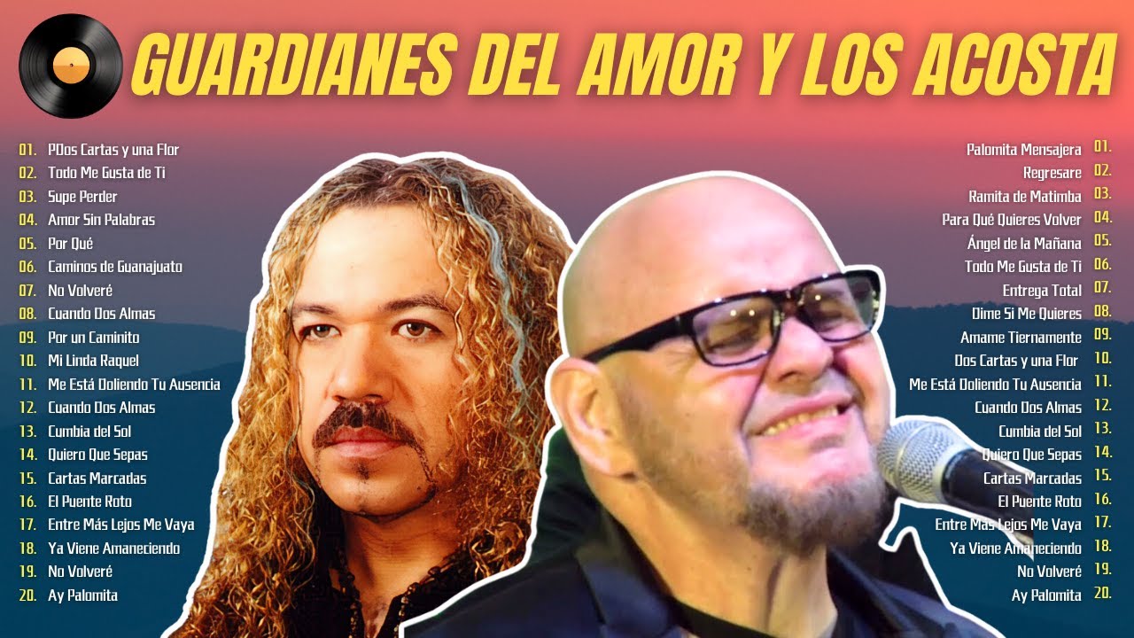 GUARDIANES DEL AMOR y LOS ACOSTA 35 GRANDES ÉXITOS ROMÁNTICOS ~ Sus Mejores Canciones