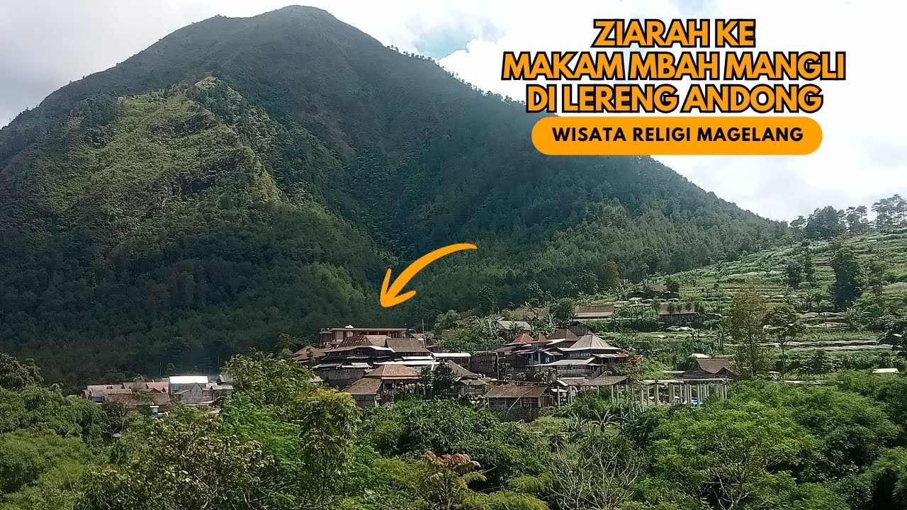 RUTE MENUJU WISATA RELIGI MAKAM MBAH MANGLI NGABLAK DI LERENG GUNUNG ANDONG MAGELANG