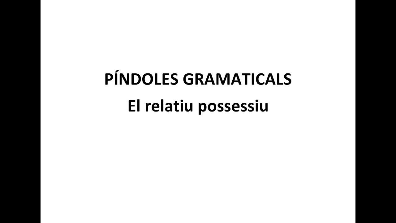 Píndoles gramaticals. El relatiu possessiu