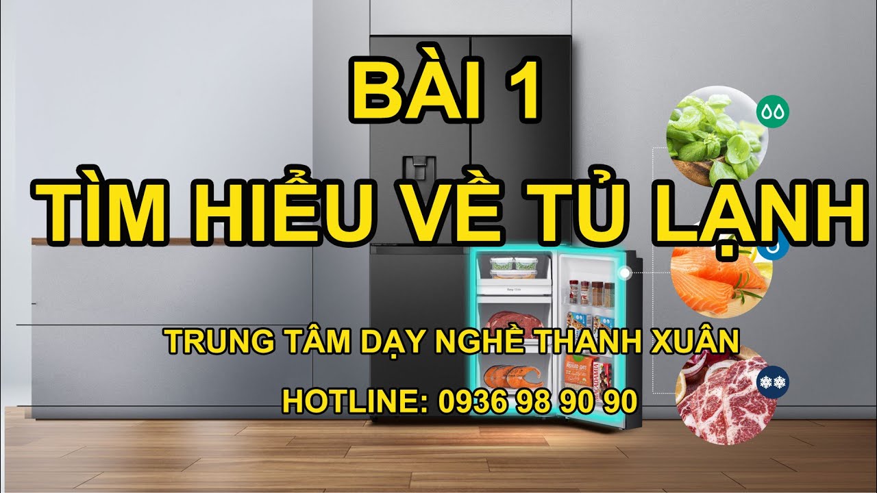Bài 1 - Tìm Hiểu Về Tủ Lạnh II Dạy Nghề Thanh Xuân 93 Nguyễn Tuân -  0936989090