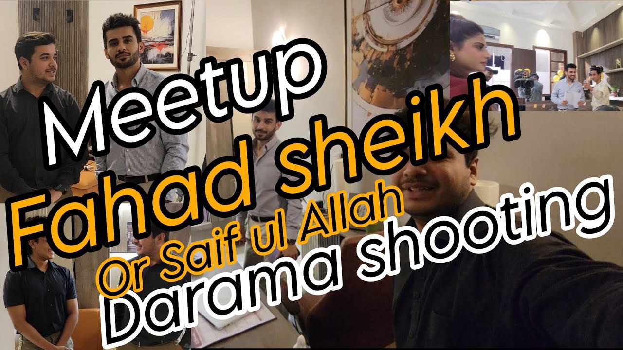 Meet-up Fahad Sheikh or Saif Ul Allah | Darama shooting | bohat enjoy kiya 😂