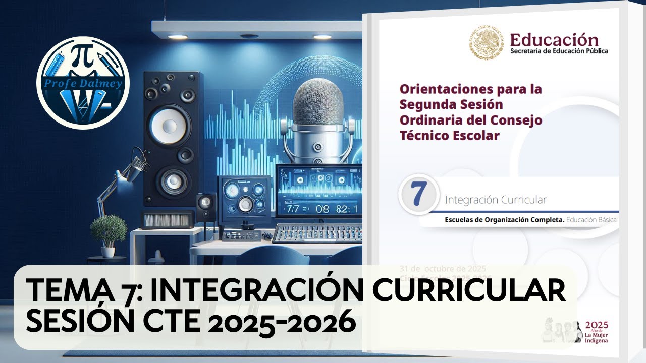 TEMA 7: INTEGRACIÓN CURRICULAR SESIÓN CTE 2025-2026 | PROFE DALMEY