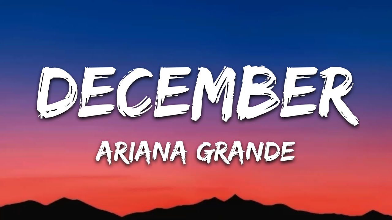 Ariana Grande &ndash; December (Lyrics)