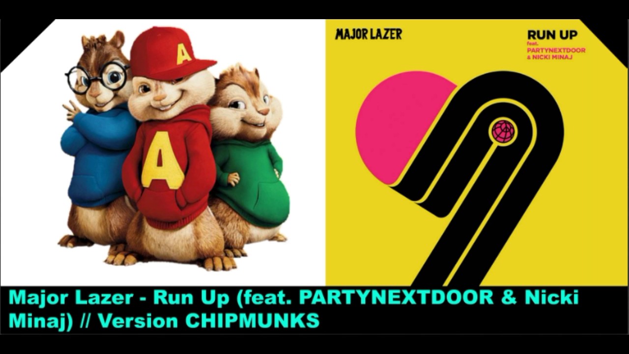 Major Lazer - Run Up (feat. PARTYNEXTDOOR & Nicki Minaj) // Version CHIPMUNKS