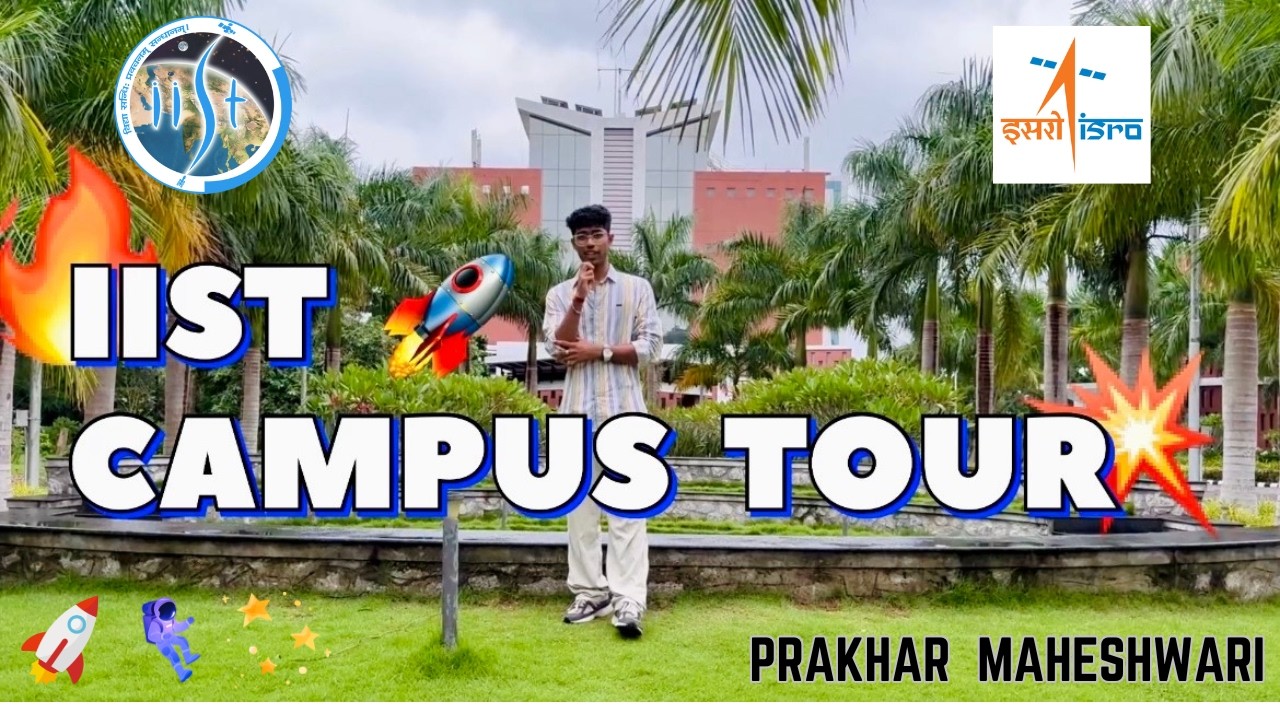 Complete IIST CAMPUS TOUR🚀| Academic Blocks, Sports, Hostels, Mess & More| Prakhar Maheshwari #iist