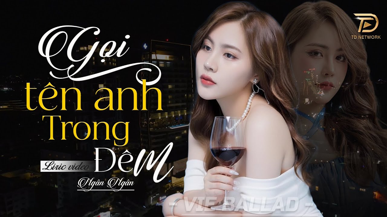 GỌI TÊN EM TRONG ĐÊM - ALBUM BALLAD | NGÂN NGÂN COVER TRIỆU VIEW | Nhạc Trẻ Hay Nhất 2025