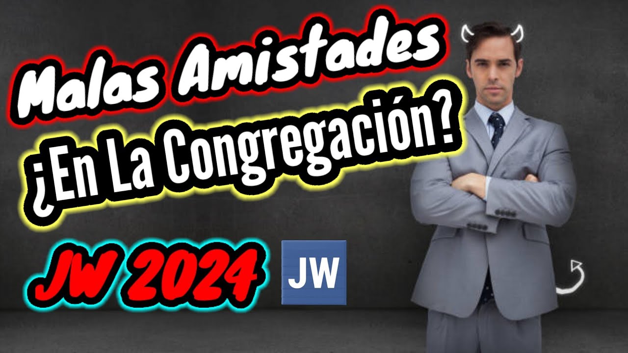 ¡CUIDADO! ⚠️ LAS MALAS AMISTADES NOS DAÑAN. DISCURSO JW (TESTIGOS DE JEHOVÁ). JWORG