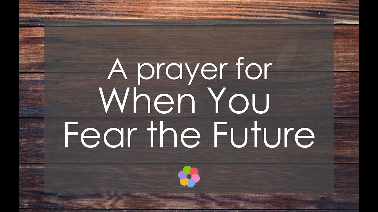 A Prayer for When You Fear the Future
