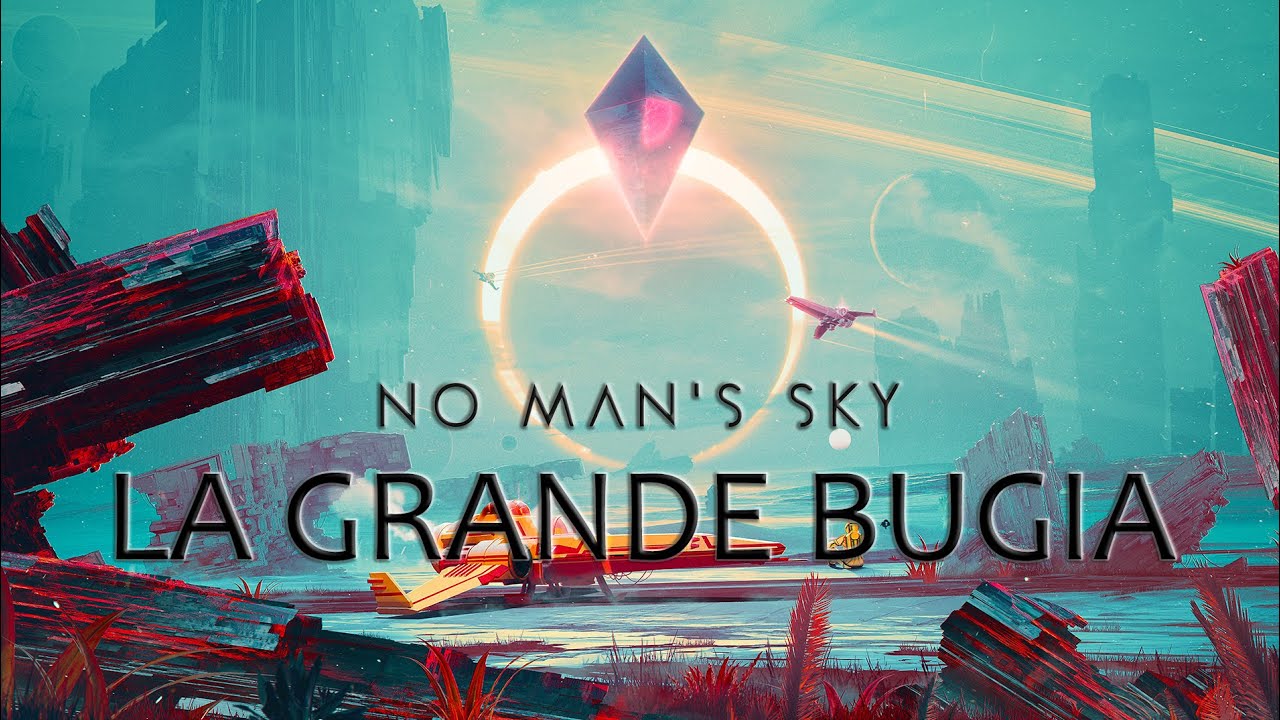 No Man's Sky ● La grande BUGIA