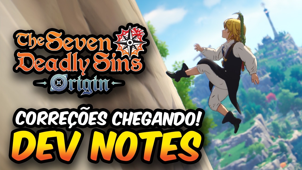 DEV NOTES!! CORREÇÃO DE BUGS, MELHORIAS E RECOMPENSAS! - 7DS Origin