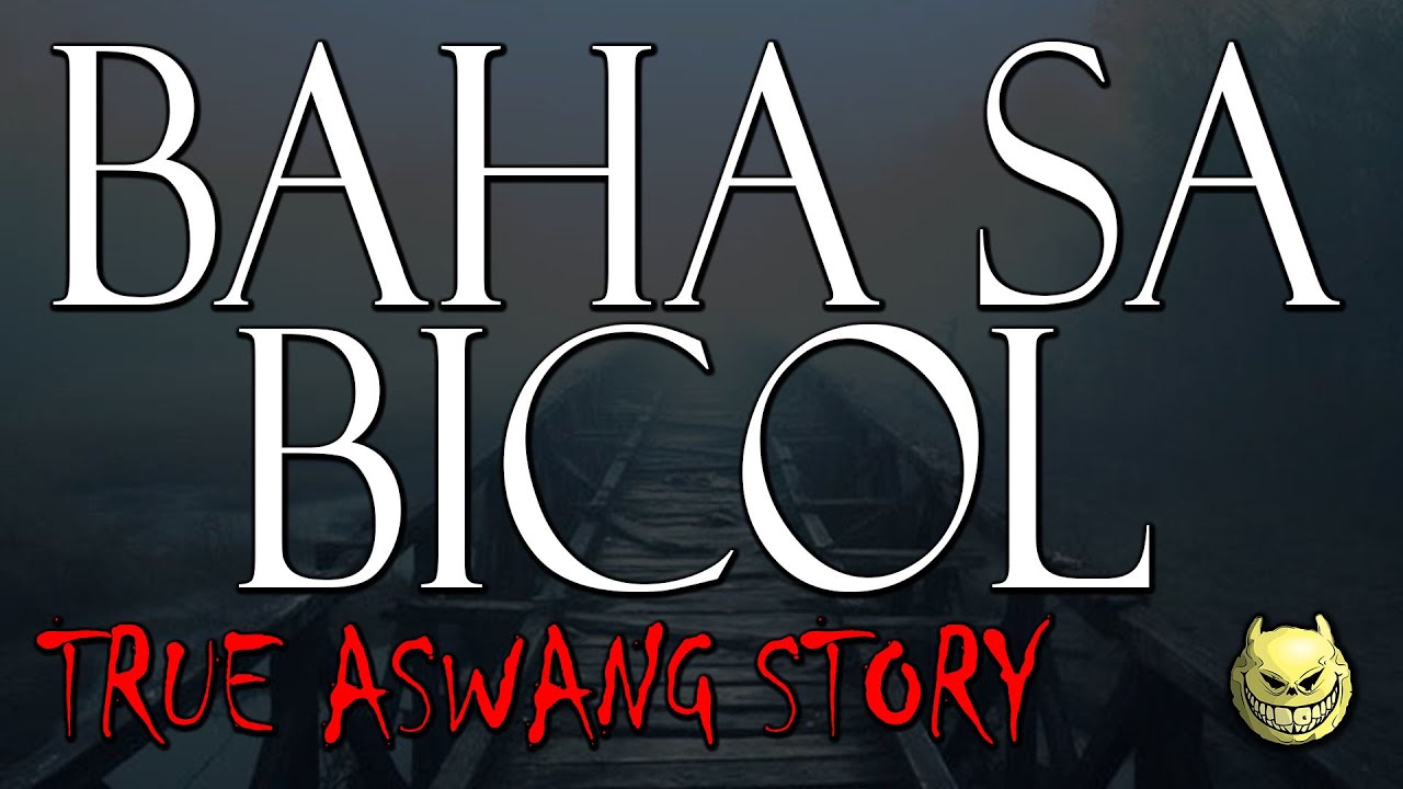 BAHA SA BICOL - TRUE ASWANG STORY