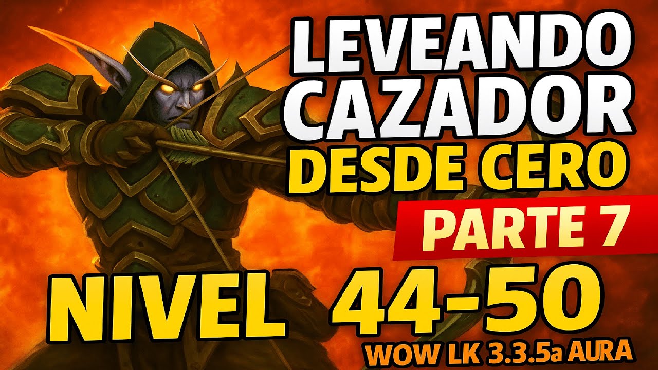 🏹 Leveando Cazador Desde Cero Parte 7 🔥 Nivel 44-50 | WoW LK 3.3.5a Aura