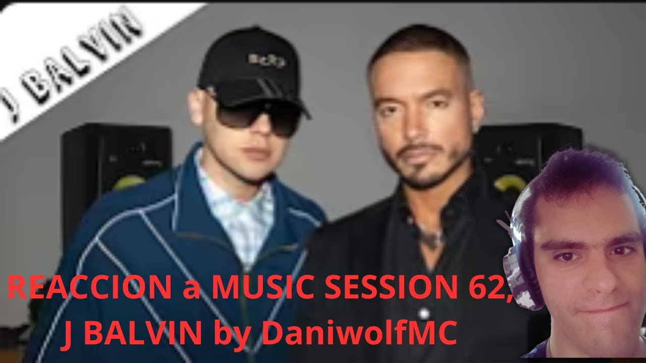 😎🎶  DaniwolfMC REACCIONA a J BALVIN BZRP MUSIC SESSION #62 🎶😎