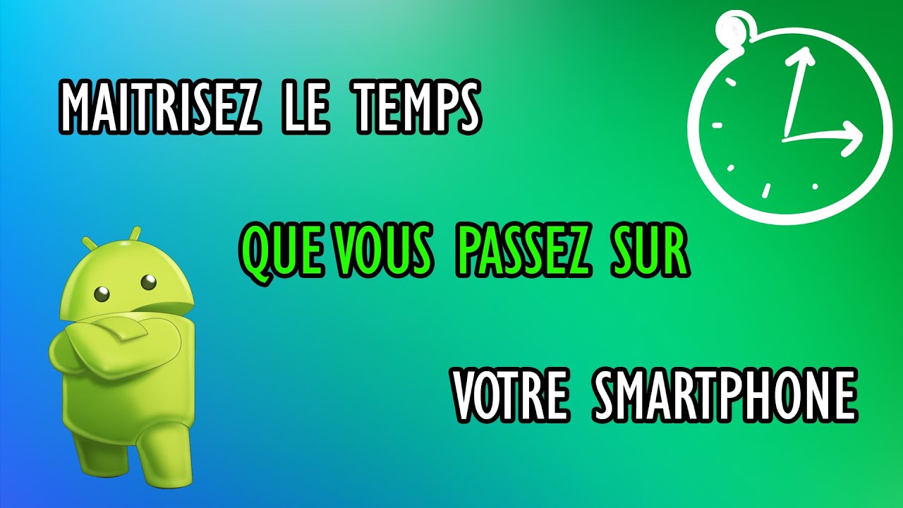 Comment maîtriser le temps que vous passer sur votre smartphone [Android] ?