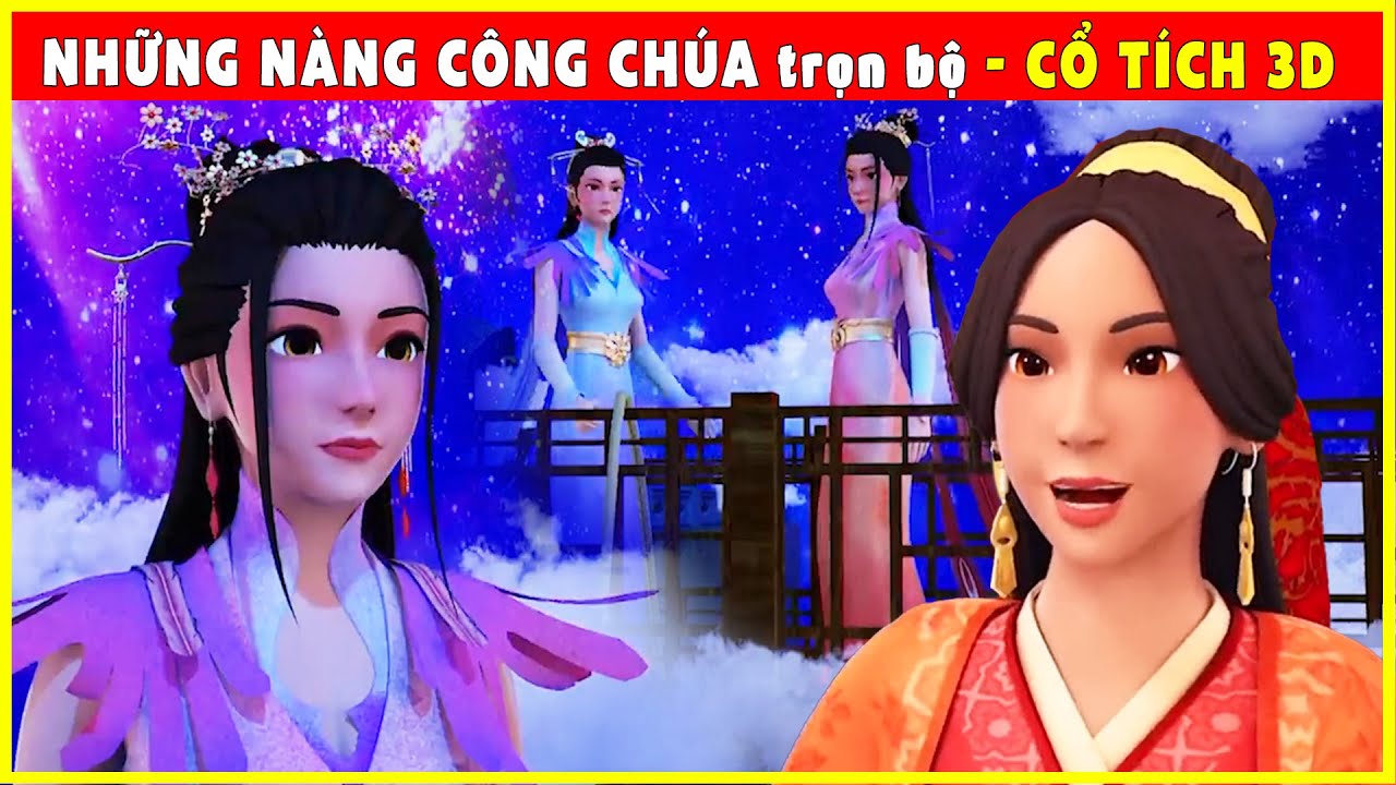 NHỮNG NÀNG CÔNG CHÚA XINH ĐẸP NHẤT🐹Cổ Tích 3D Việt Nam 12 Con Giáp, Nàng Ngón Út, Ngưu Lang Chức Nữ