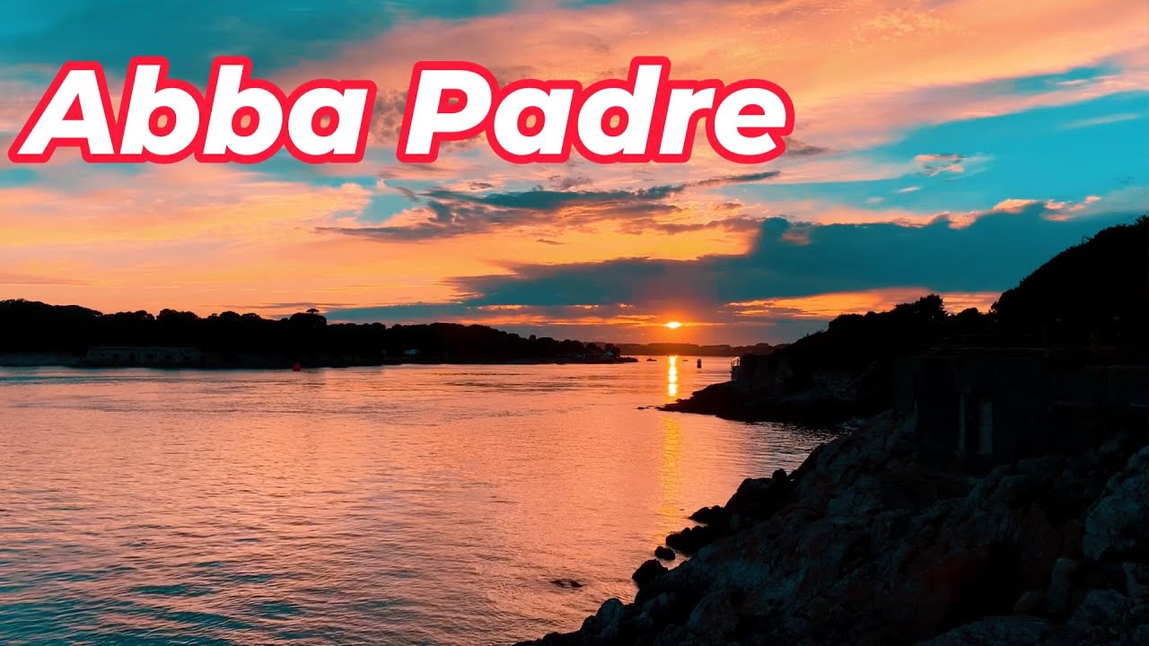 Abba Padre - Cantico Evangelico di Figliolanza | Canto di Intimità con Dio