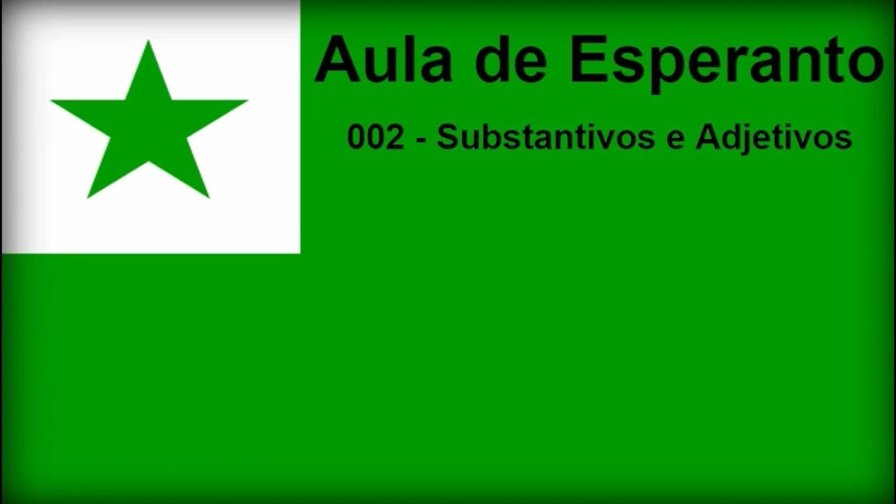 Aula 002 de Esperanto - Substantivos e Adjetivos