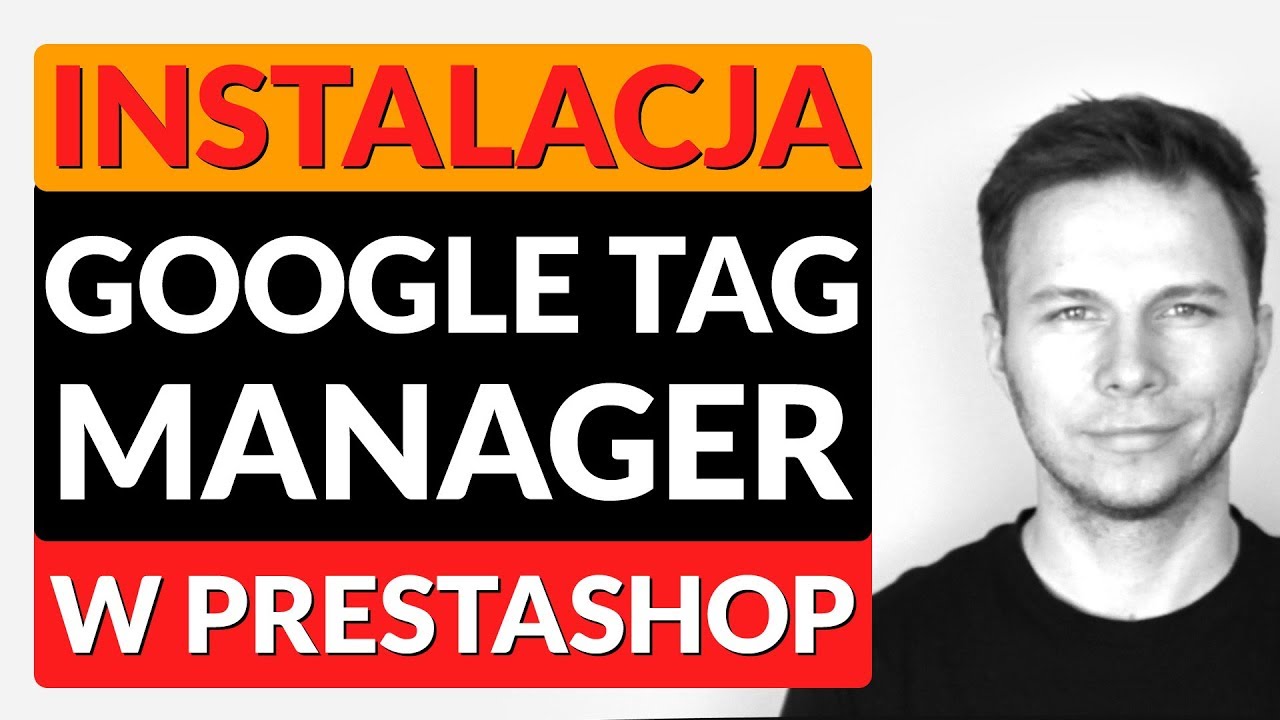 Jak zainstalować Google Tag Manager w Prestashop?
