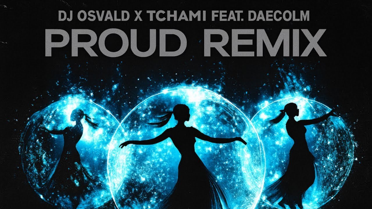 DJ OSVALD X Tchami - Proud feat. Daecolm {REREMIX} . [REMAKE · DJ OSVALD] . [2026]