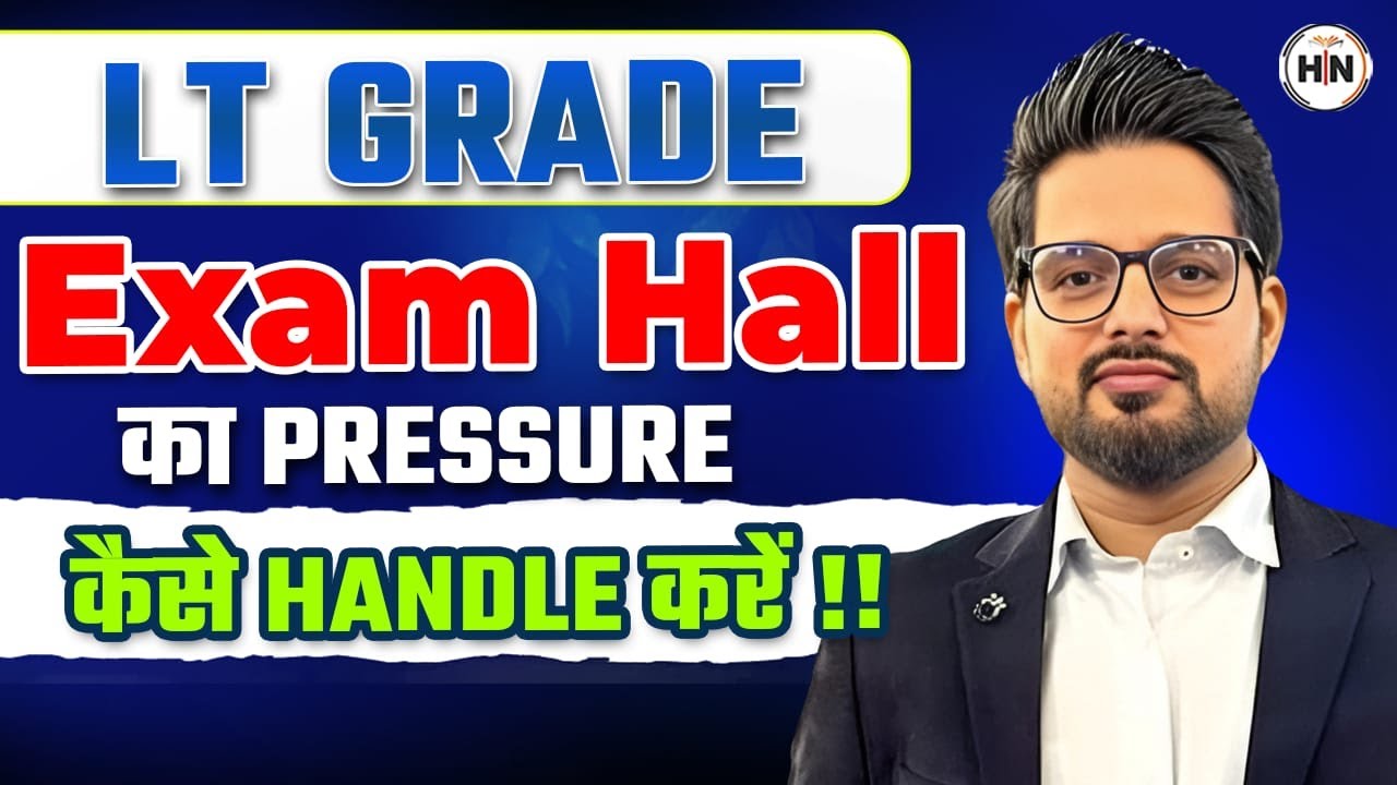 LT Grade Exam Hall का PRESSURE कैसे संभालें? | Top Tips to Stay Calm in Exam Hall | LT Grade 2025
