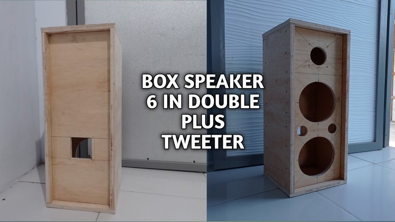 Cara membuat box speaker 6in double plus tweeter