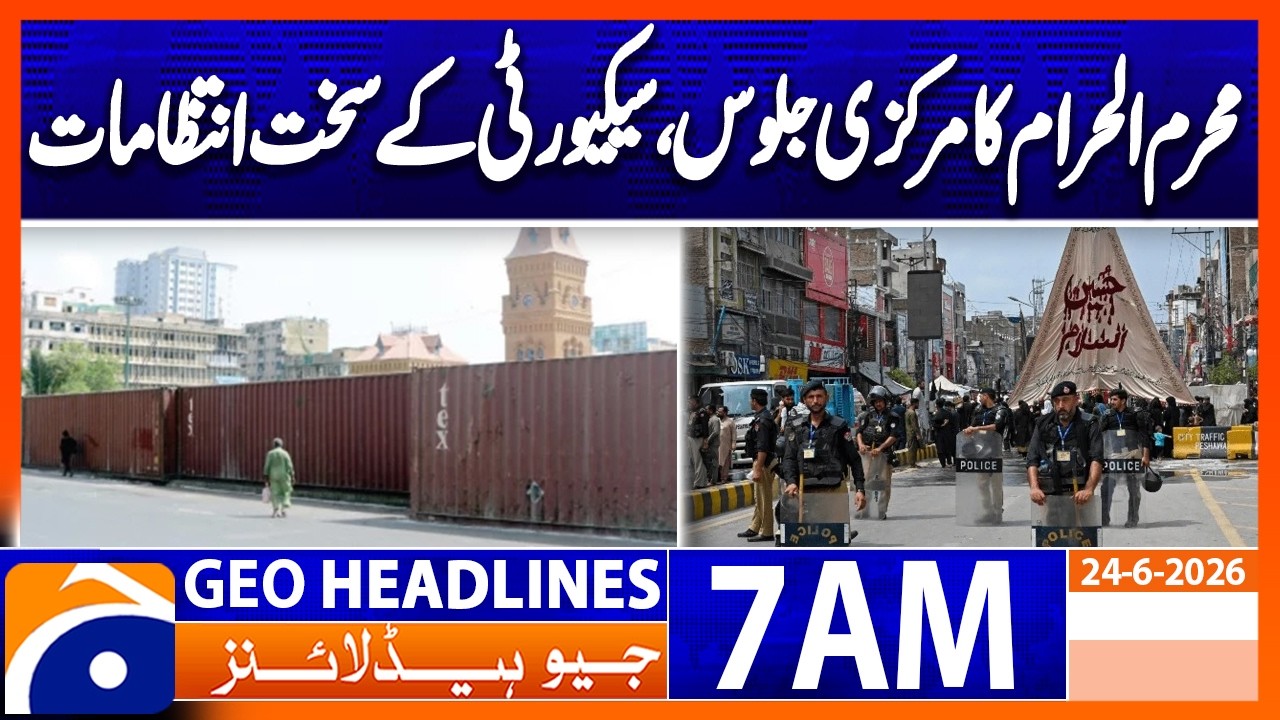 Karachi: 8th Muharram main procession, security arrangements| 7 AM Headlines GeoNews (24 June 2026)