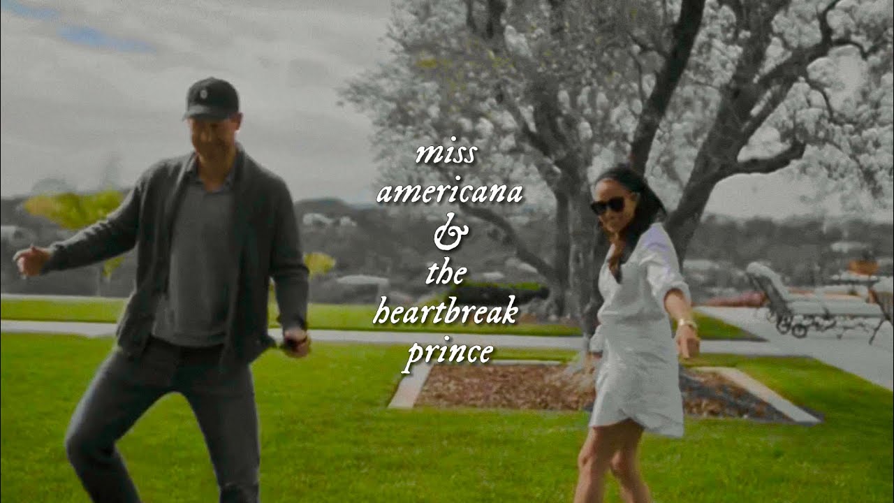 harry & meghan  |  miss americana and the heartbreak prince