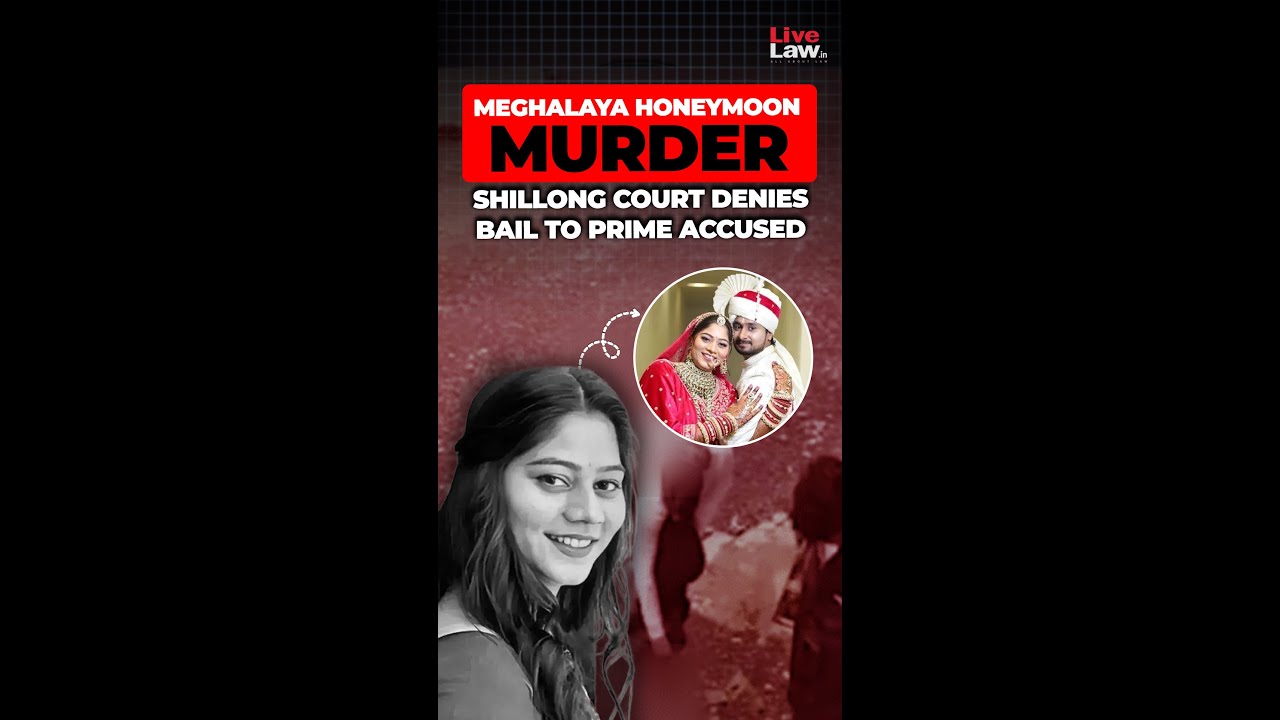 Meghalaya Honeymoon Murder: Shillong Court Denies Bail to Prime Accused