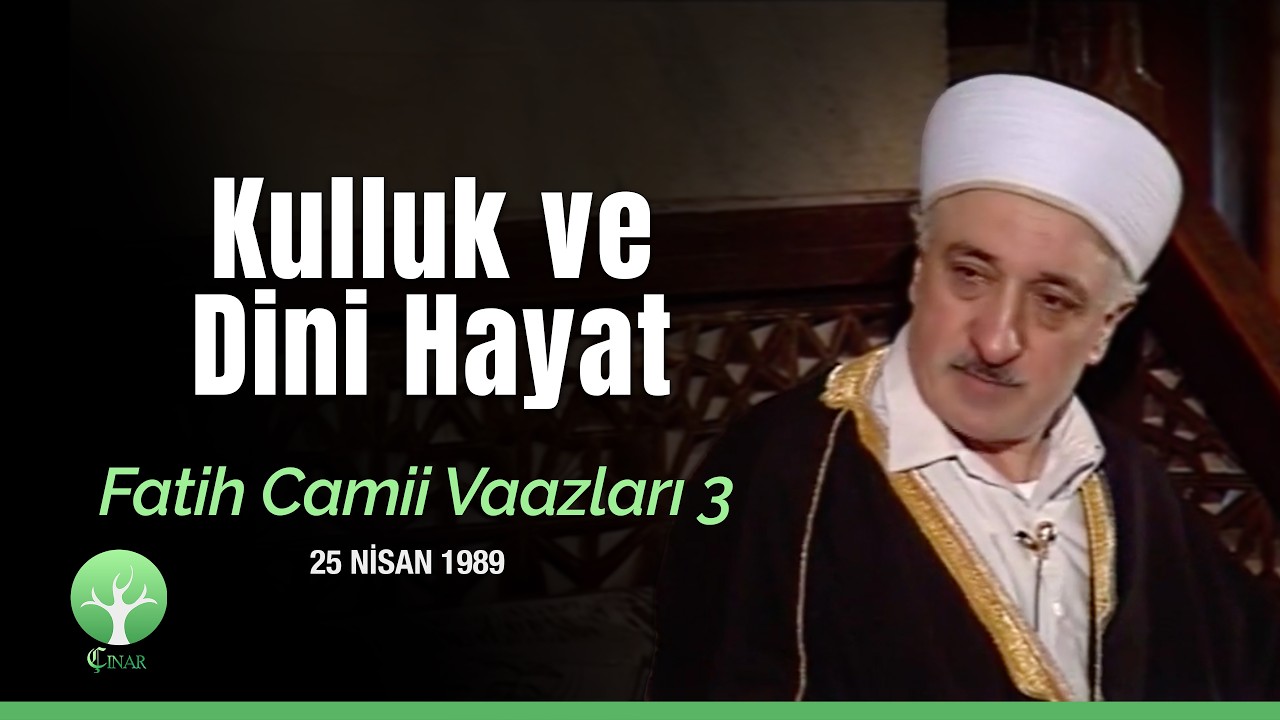 Kulluk ve Dini Hayat | Fatih Camii Vaazları - 3 | M. Fethullah Gülen