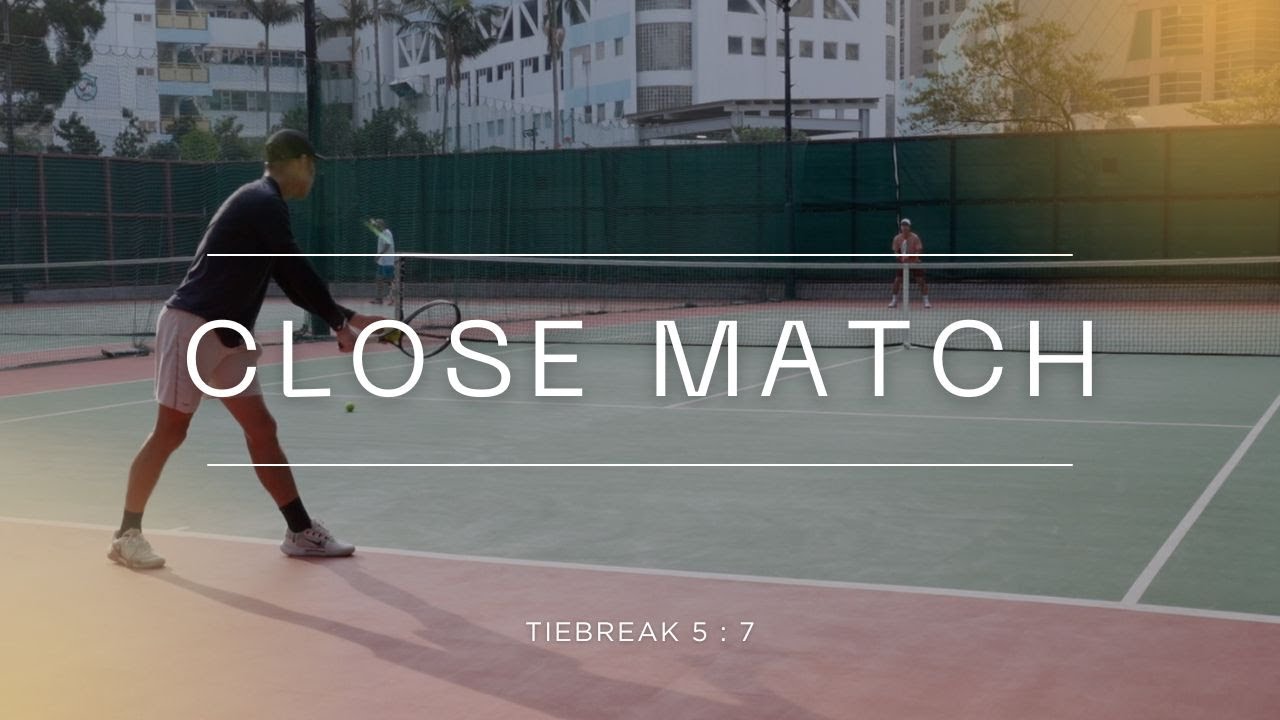 Close match ~~ Tiebreak ~~