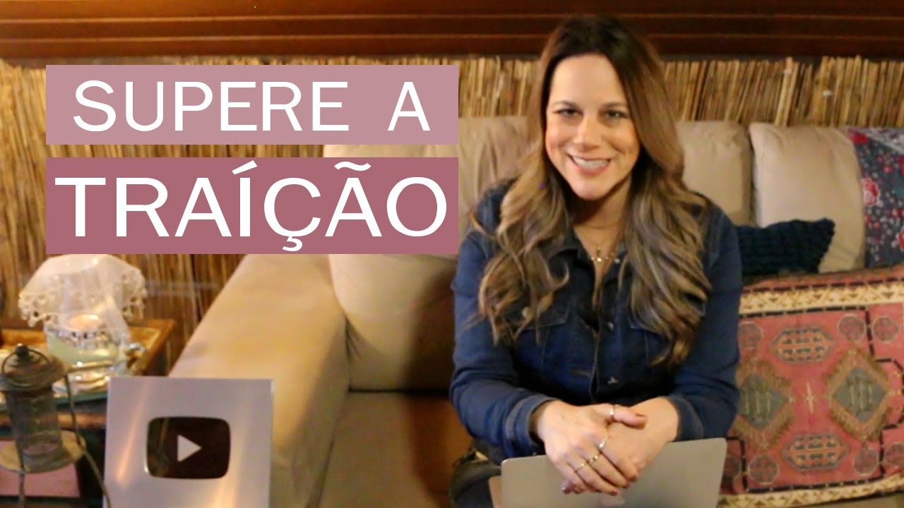 COMO SUPERAR UMA TRAI&Ccedil;&Atilde;O | Cris Monteiro - Terapia de casal