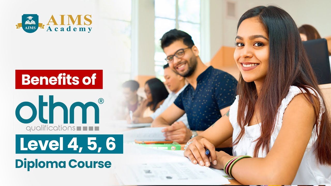 Benefits of OTHM level 4/ 5/ 6 Diploma Course  |  Great Opportunity for Study Abroad