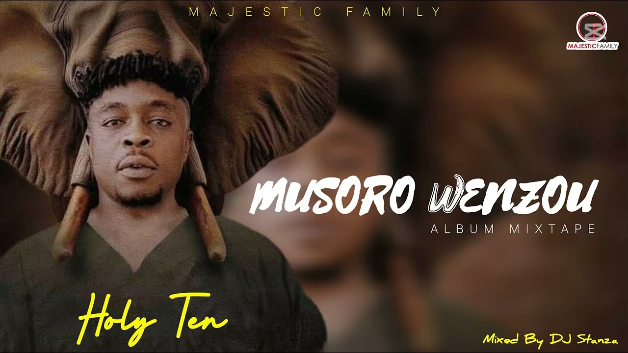 Holy Ten - Musoro wenzou Album (Zim Music 2025) Mixtape By DJ Stanza MrMajestic